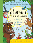 Il Gruffalò e i suoi amici. Attività e giochi all'aperto. Ediz. a colori. ...
