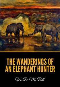 The Wanderings of an Elephant Hunter BRAND NEW EXPEDITED SHIPPING - Imagen 1 de 1