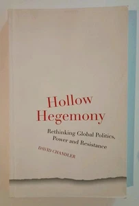Hollow Hegemony: Rethinking Global Politics, Power and Resistance - Picture 1 of 4