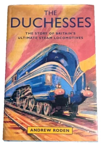 The Duchesses - The Story of Britain's Ultimate Steam Locomotives - Andrew Roden - Bild 1 von 4