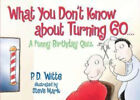 What You Don't Know about Turning 60: What You Don't Know about Turning 60