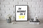 I'M Wishing On A Star Art Quote Print Motivation Inspirational A3 Or A4 Size