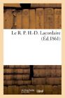 Le R. P. H.-D. Lacordaire.New 9782011621771 Fast Free Shipping<|