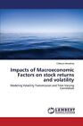 Impacts Of Macroeconomic Factors On Stock Returns And Volatility.9783659557446<|