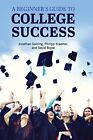 A Beginner's Guide to College Success.New 9781516557165 Fast Free Shipping<|