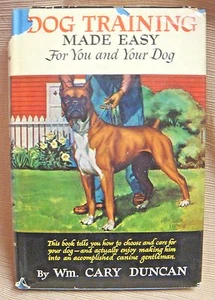 1965 DOG TRAINING MADE EASY for YOU & YOUR DOG by Wm Cary Duncan - HC/DJ - Foto 1 di 12
