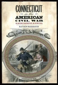 SIGNED Warshauer CONNECTICUT Civil War History ILLUS 2011 HC/DJ 1st Ed/1st Print - Picture 1 of 1