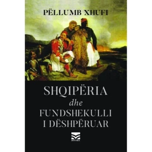 Shqiperia dhe fundshekulli i deshperuar, Pellumb Xhufi. Book From Albania - Picture 1 of 1