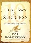 Ten Laws For Success: Keys To Win In Work, Family,  By Robertson, Pat 1629998702