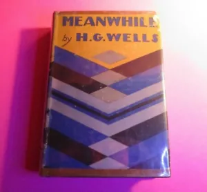 Meanwhile by H.G. Wells 1st American Edition, First Printing, 1927 Rare!, w Dj - Picture 1 of 6