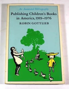 Robin Gottlieb PUBLISHING CHILDREN'S BOOKS IN AMERICA 1919-1976 A BIBLIOGRAPHY - Picture 1 of 1