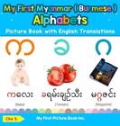 My First Myanmar ( Burmese ) Alphabets Picture Book With English Translatio...