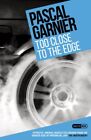 Too Close To The Edge Paperback By Garnier Pascal Boyce Emily Trn Like