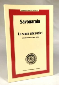 Savonarola - LA SCURE ALLE RADICI - Antologia di opere minori del predicatore - Imagen 1 de 3