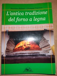 L'ANTICA TRADIZIONE DEL FORNO A LEGNA M. Balleari G. Traverso San Giorgio 2004 - Foto 1 di 4