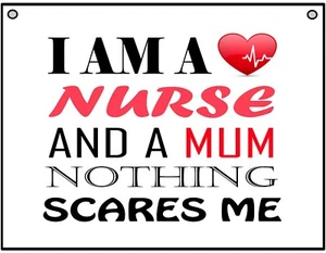 I'm A Nurse And A Mum, Nothing Scares Me - Funny -Metal Sign For Indoor/Outdoor - Picture 1 of 1