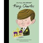 King Charles: Volume 97 (Little People, Big Dreams) - Hardback New Vegara, Maria