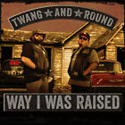 Twang & Round - Way I Was Raised [Nouveau CD]