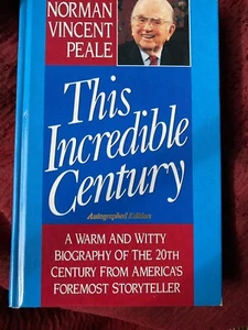 NORMAN VINCENT PEALE -- THIS INCREDIBLE CENTURY -- HARDCOVER SIGNED - Picture 1 of 9