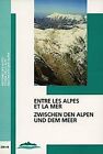 Entre les Alpes et la mer /Zwischen den Alpen und dem Meer 