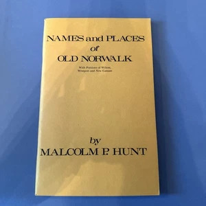 Names and Places of Old Norwalk By Malcolm P. Hunt 25A4159 - Picture 1 of 1