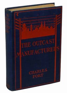 The Outcast Manufacturers by CHARLES FORT ~ First Edition 1909 ~ Fortean Society - Imagen 1 de 4