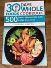 Sandra Walton 30 Days Whole Foods Cookbook 500 Whole Food Recipes W/Meal Plan
