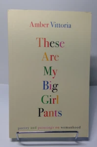 These Are My Big Girl Pants: Poetry and Paintings on Womanhood NEW - Imagen 1 de 10