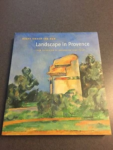 Right Under The Sun Landscape In Provence Classicism To Modernism Art 1750-1920 - Imagen 1 de 8
