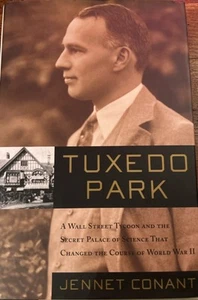 Tuxedo Park : A Wall Street Tycoon and the Secret Palace of Science That Chang.. - Picture 1 of 2