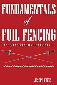 Joseph Vince Fundamentals of Foil Fencing (Poche)