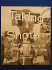 TAKING SHOTS: THE PHOTOGRAPHY OF Wm. S. BURROUGHS, by Allmer & Sears. 2014 1st.
