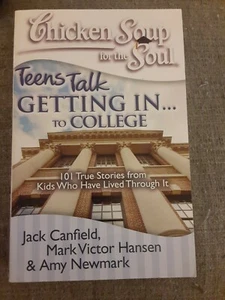 Chicken Soup for the Soul: Teens Talk Getting In To College By Canfield & Hansen - Picture 1 of 9