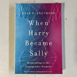 When Harry Became Sally Responding to the Transgender Moment  Ryan T. Anderson - Picture 1 of 2