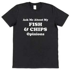 Ask Me About My Fish & Chips Opinions T-Shirt • Funny Food Tee Gift - Picture 1 of 4