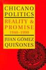 Chicano Politics: Reality And Promise 1940-1990 By G&#8057;Mez-Quiñones, Juan