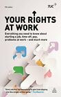 Your Rights at Work: Everything You Need to Know About Startin .9780749476038,