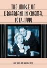 Ray Tevis Brenda Tevis The Image Of Librarians In Cinema, 1917-1999 (Paperback)