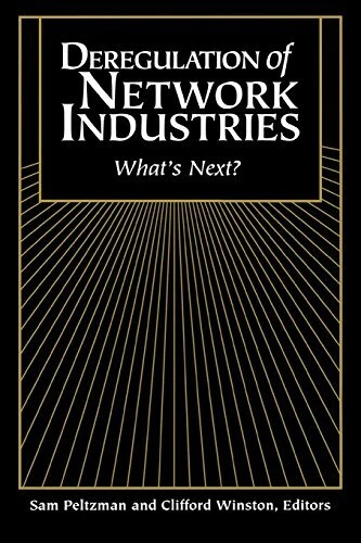 Deregulation of Network Industries: What's Next? By Sam Peltzman - Image 1 of 1