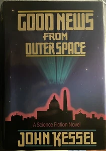 Good News from Outer Space Hardcover by John Kessel 1st Edition/1st Printing - Picture 1 of 9