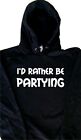 I'd Rather Be Partying Hoodie Sweatshirt