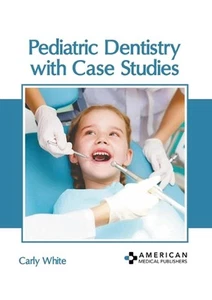 Pediatric Dentistry with Case Studies by Carly White Hardcover Book - Picture 1 of 1