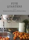 Five Quarters Recipes And Notes From A Kitchen In Rome By Rachel Roddy English