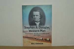 Stephen A Douglas Western Man - The Early Years in Congress - Reg Ankrom (#40) - Imagen 1 de 3