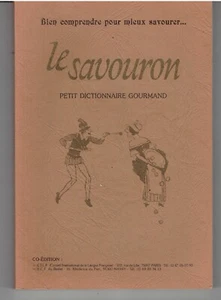 Bien comprendre pour mieux savourer LE SAVOURON Petit dictionnaire gourmand - Picture 1 of 1