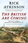 The British Are Coming. The War for ..., Atkinson, Rick