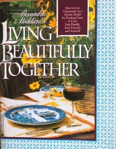 LIVING BEAUTIFULLY TOGETHER ~ ALEXANDRA STODDARD ~ SOFT COVER ~ NEW - Bild 1 von 1