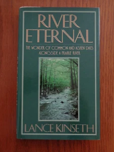 River Eternal : The Wonder of Common and Ashen Days by Lance Kinseth 1989 HCDJ - Imagen 1 de 1