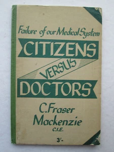 Failure of Our Medical System CITIZENS VERSUS DOCTORS by C. Fraser Mackenzie - Bild 1 von 5