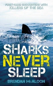 Sharks Never Sleep Brendan McAloon shark attack survivor stories surfing fishing - Picture 1 of 1